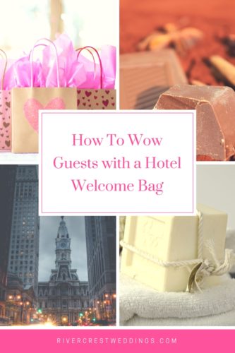 How to Wow Wedding Guests With a Hotel Welcome Bag - RiverCrest Weddings -  Montgomery County, Chester County & Philadelphia's premier wedding venue.