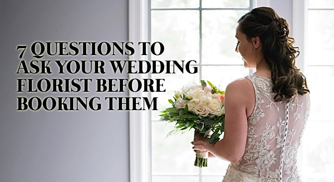 7 Questions to Ask Your Wedding Florist Before Booking Them ...